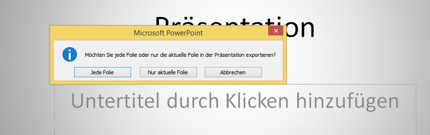 Dateiformate und Exportoptionen in PowerPoint – Teil 2 3 Option eine oder mehrere Folien als Bilder speichern
